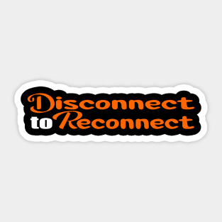 Colorful Disconnect to Reconnect Design Sticker